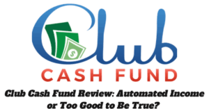 Read more about the article Club Cash Fund Review: Scam or Legit?